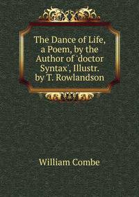 The Dance of Life, a Poem, by the Author of 'doctor Syntax', Illustr. by T. Rowlandson