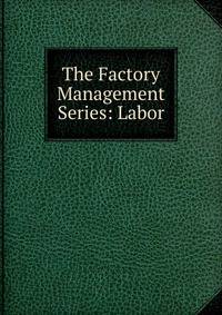 The Factory Management Series: Labor