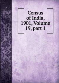 Census of India, 1901, Volume 19, part 1