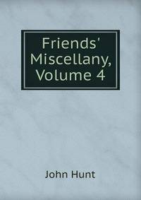 Friends' Miscellany, Volume 4