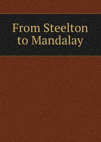 From Steelton to Mandalay