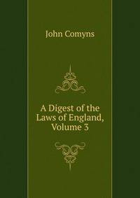 A Digest of the Laws of England, Volume 3