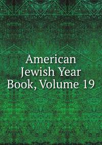 American Jewish Year Book, Volume 19