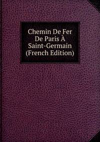 Chemin De Fer De Paris A Saint-Germain (French Edition)