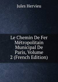 Le Chemin De Fer Metropolitain Municipal De Paris, Volume 2 (French Edition)