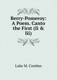 Berry-Pomeroy: A Poem. Canto the First (Ii &amp; Iii).