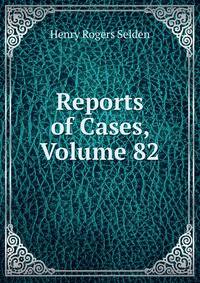 Reports of Cases, Volume 82