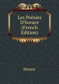 Les Po?sies D'horace (French Edition)