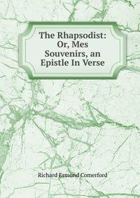 The Rhapsodist: Or, Mes Souvenirs, an Epistle In Verse.