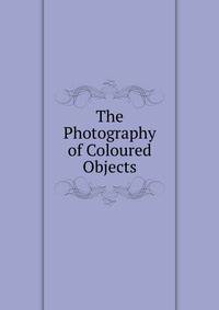 The Photography of Coloured Objects