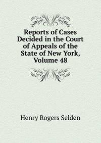 Reports of Cases Decided in the Court of Appeals of the State of New York, Volume 48