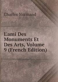 L'ami Des Monuments Et Des Arts, Volume 9 (French Edition)
