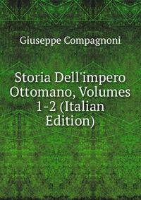 Storia Dell'impero Ottomano, Volumes 1-2 (Italian Edition)