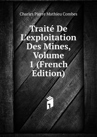 Trait? De L'exploitation Des Mines, Volume 1 (French Edition)