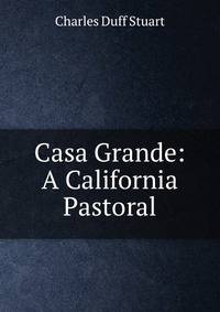 Casa Grande: A California Pastoral