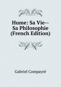 Hume: Sa Vie--Sa Philosophie (French Edition)