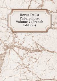 Revue De La Tuberculose, Volume 7 (French Edition)