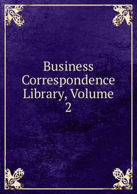 Business Correspondence Library, Volume 2