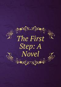 The First Step: A Novel