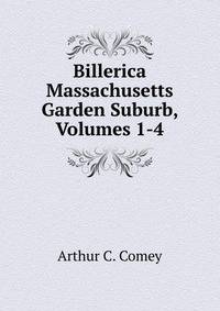 Billerica Massachusetts Garden Suburb, Volumes 1-4