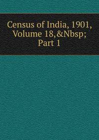 Census of India, 1901, Volume 18,&amp;Nbsp;Part 1
