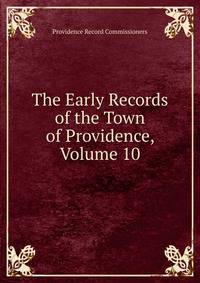 The Early Records of the Town of Providence, Volume 10