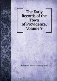 The Early Records of the Town of Providence, Volume 9