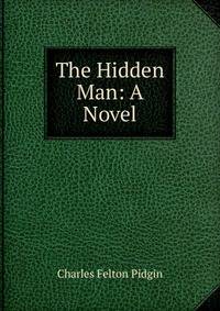 The Hidden Man: A Novel