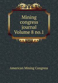 Mining congress journal Volume 8 no.1
