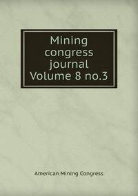 Mining congress journal Volume 8 no.3