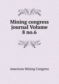 Mining congress journal Volume 8 no.6