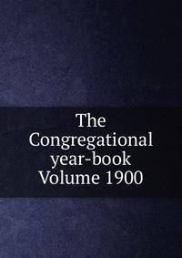 The Congregational year-book Volume 1900