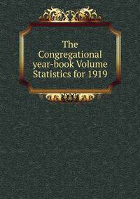 The Congregational year-book Volume Statistics for 1919