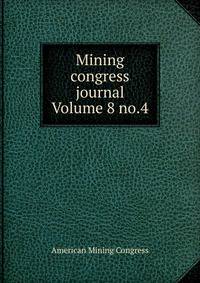 Mining congress journal Volume 8 no.4