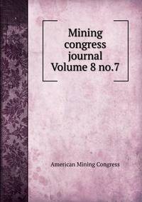 Mining congress journal Volume 8 no.7