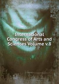 International Congress of Arts and Sciences Volume v.8