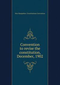 Convention to revise the constitution, December, 1902