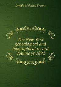 The New York genealogical and biographical record Volume yr.1892
