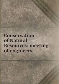 Conservation of Natural Resources: meeting of engineers