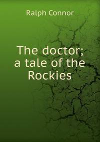 The doctor; a tale of the Rockies