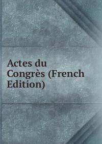 Actes du Congres (French Edition)