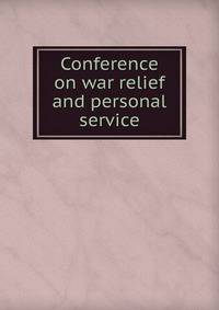 Conference on war relief and personal service