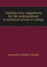 Tackling tech; suggestions for the undergraduate in technical school or college