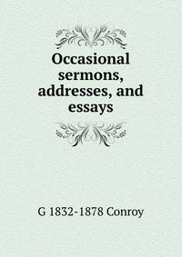 Occasional sermons, addresses, and essays
