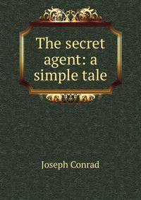 The secret agent: a simple tale