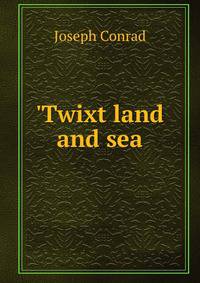 'Twixt land and sea