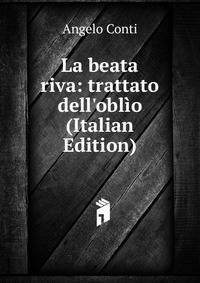 La beata riva: trattato dell'obl?o (Italian Edition)