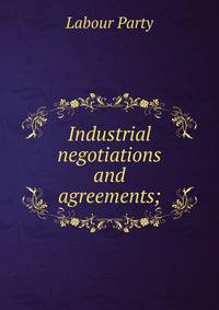 Industrial negotiations and agreements;