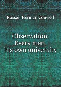 Observation: --every man his own university