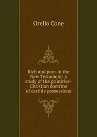 Rich and poor in the New Testament: a study of the primitive-Christian doctrine of earthly possessions